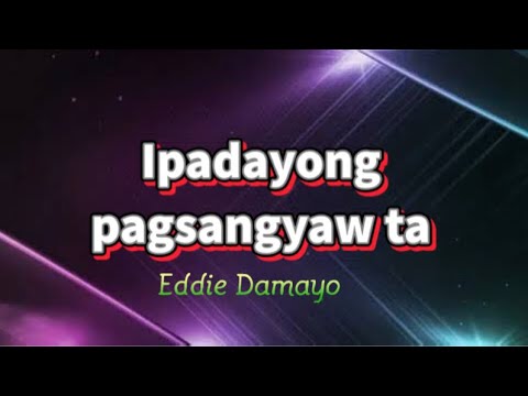 IPADAYONG PAGSANGYAW TA -Eddie Damayo Song Cover Jovert Madera Music
