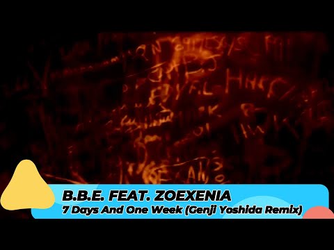 B.B.E. Feat. Zoexenia – 7 Days And One Week (Genji Yoshida Radio Edit)