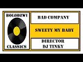 BAD COMPANY X DIRECTOR X DJ TINKY SWEETY MY BABY