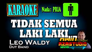 Download lagu TIDAK SEMUA LAKI LAKI Leoa Waldy KARAOKE Nada PRIA... mp3