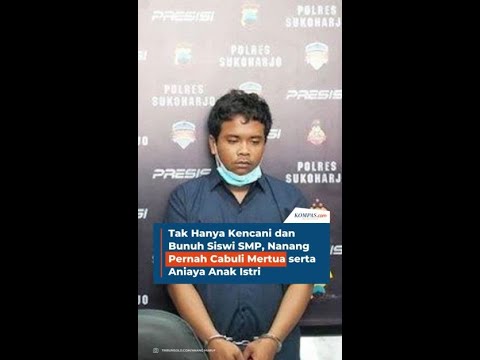 Tak Hanya Kencani dan Bunuh Siswi SMP, Nanang Pernah Cabuli Mertua serta Aniaya Anak Istri