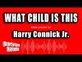 Harry Connick Jr. - What Child Is This (Karaoke Version)