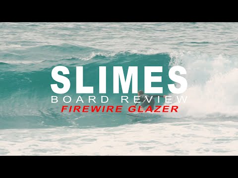 Firewire Glazer Review - Slimes Boardstore