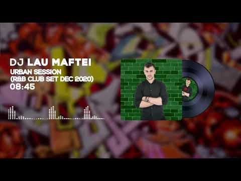 Dj Lau Maftei - Urban Session 001 (R&B Club Set December 2020)