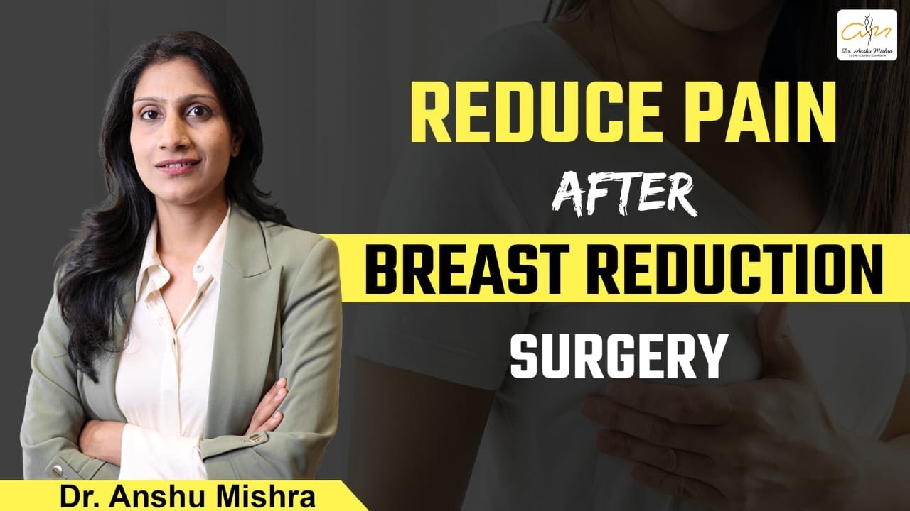 How to Reduce Pain After Breast Reduction Surgery | Breast Reduction Surgery in Dubai, UAE