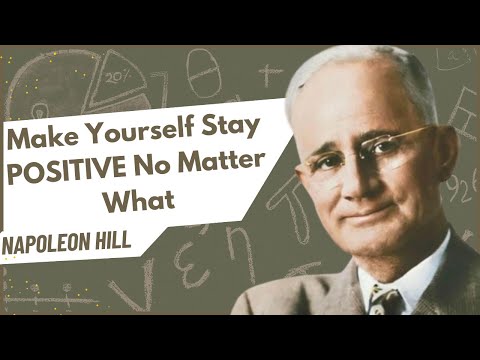 Make Yourself Stay POSITIVE No Matter What|| Napoleon Hill