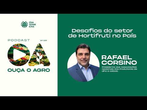 Ouça o Agro 239 | Desafios do setor de hortifruti no país