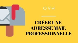 Créer une adresse mail professionnelle avec OVH
