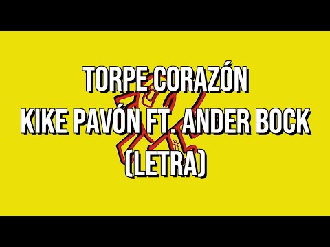 Torpe Corazón - Kike Pavón ft. Ander Bock (Letra)