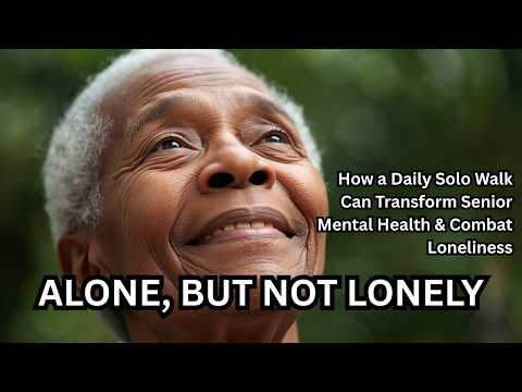 How a Daily Solo Walk Can Transform Senior Mental Health & Combat Loneliness frr 65 years old