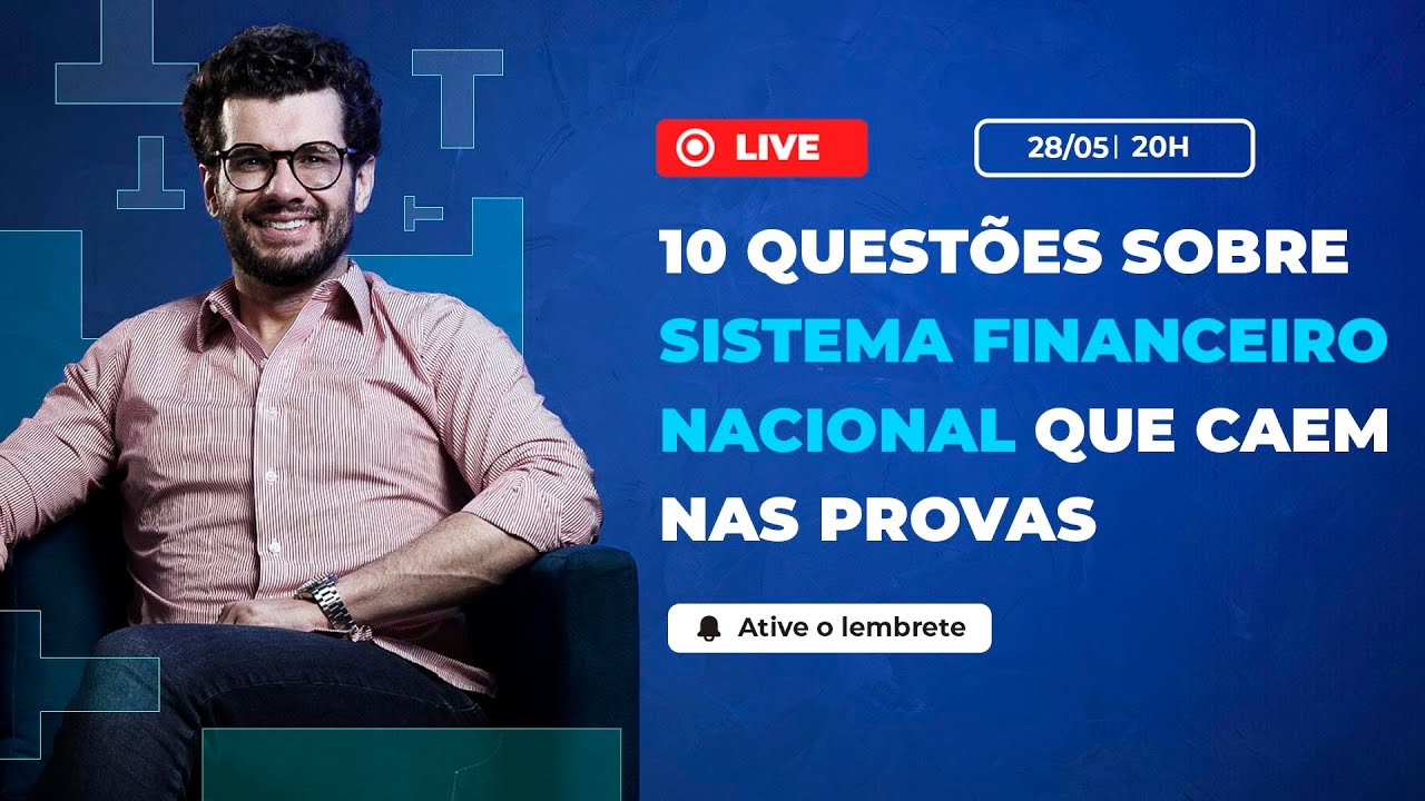 AO VIVO | 10 QUESTÕES SOBRE SISTEMA FINANCEIRO NACIONAL QUE CAEM NAS PROVAS