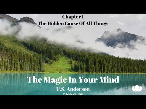 The Magic In Your Mind / Chp 1 - The Hidden Cause Of All Things (Excerpts) U.S. Andersen / Audiobook