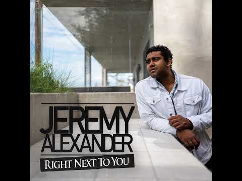 Jeremy Alexander- Right Next To You