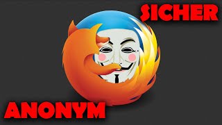 Firefox: ANONYMER und SICHERER | Einstellungen und Addons
