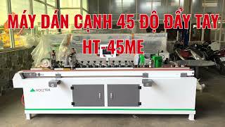 Máy dán cạnh 45 bán tự động HT-45ME | Dán chỉ vát 45 đẩy tay Holztek