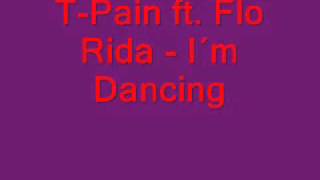 T-Pain ft. Flo Rida - I´m Dancing