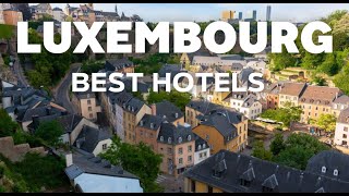 Best Hotels In Luxembourg