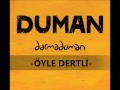 Duman - Öyle Dertli (Darma Duman) 