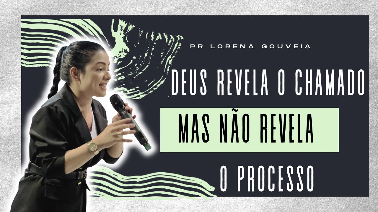 PREGAÇÃO COMPLETA l Deus revela o chamado mas não revela o processo / Lorena Gouveia