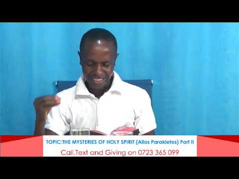 The mysteries of Holy Spirit (Allos parakletos)/Apostle Meshack Kiilu ministering.