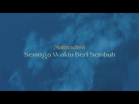 Mutiarachmi - Semoga Waktu Beri Sembuh (Official Music Video)