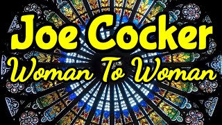 Joe Cocker - Woman To Woman - Lyrics