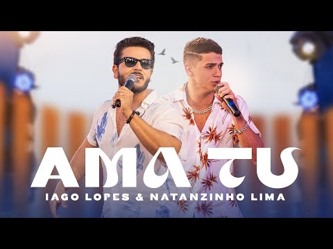 Ama Tu - Iago Lopes, Natanzinho Lima (Clipe Oficial)