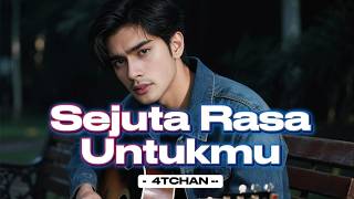 Download lagu 4TCHAN | SEJUTA RASA UNTUKMU mp3