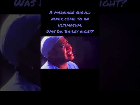 A marriage should never come to an ultimatum - Dr Bailey talk to Webber on Grey’s Anatomy