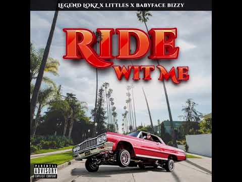 LEGEND LOKZ - RIDE WIT ME FT. LITTLEZ & BABYFACE BIZZY