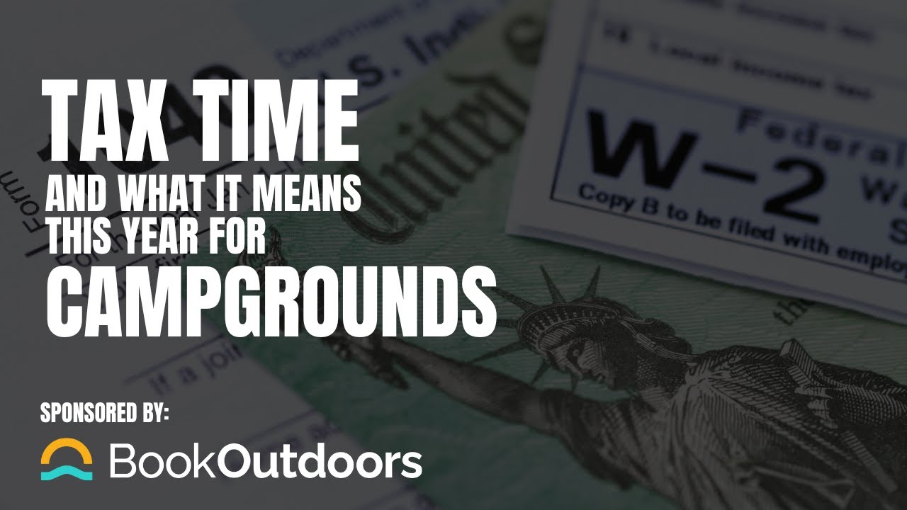 WCM’s Park Update: Tax Time and What That Means for Campgrounds