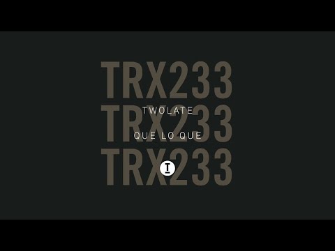 Twolate - Que Lo Que (Extended Mix)