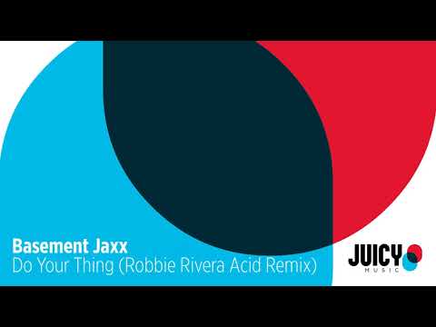 Basement Jaxx - Do Your Thing (Robbie Rivera Acid Remix)