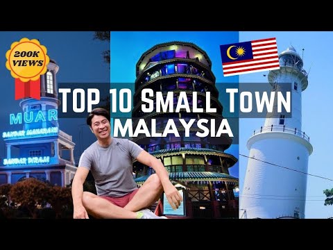 🏆 Top 10 Best Small Towns in Malaysia You MUST visit !