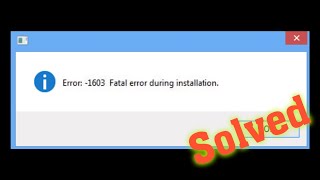 How To Fix 1603 Fatal Error During Installation In Windows