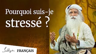 Pourquoi Suis-Je Stressé ? | Sadhguru Français
