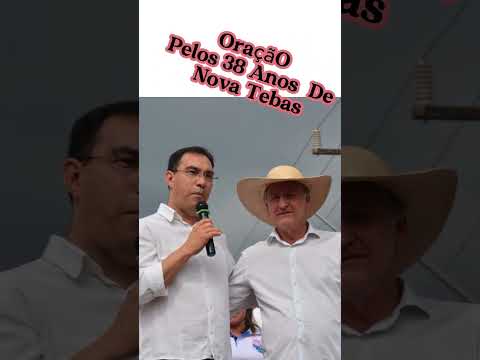 ORAÇÃO PELOS 38 ANOS DE NOVA TEBAS#NossaSenhoraDaConceição#NovaTebasANIVERSÁRIO