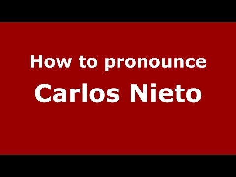 How to pronounce Carlos Nieto
