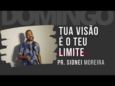 Tua visão é o teu limite | Pr. Sidnei Moreira | Culto Online 10h