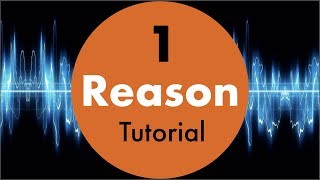 Reason 11 for beginners #1 Propellerhead tutorial