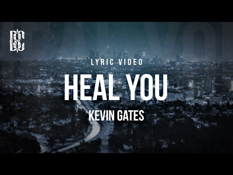 Kevin Gates - Heal You | Lyrics