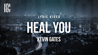 Kevin Gates - Heal You | Lyrics