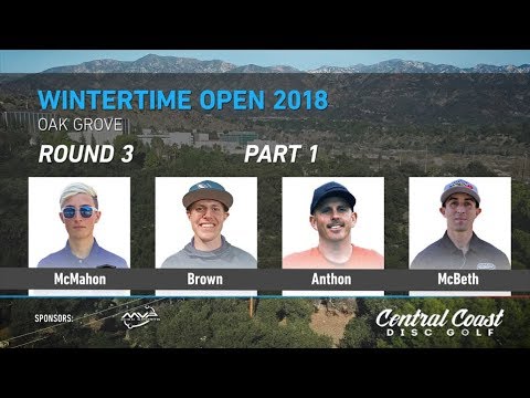 2018 Wintertime Open Round 3 Part 1(McMahon, Brown, Anthon, McBeth,)