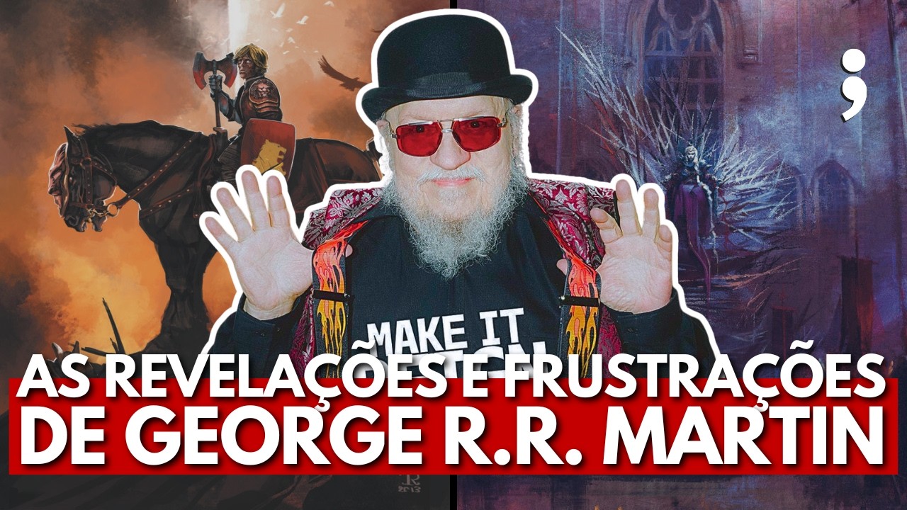As REVELAÇÕES e FRUSTRAÇÕES de GEORGE R.R. MARTIN | Os Ventos do Inverno