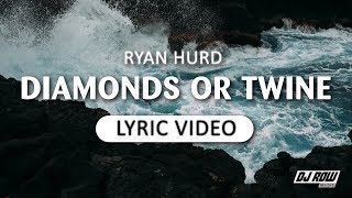 Ryan Hurd - Diamonds or Twine (Lyric/Lyrics Video)