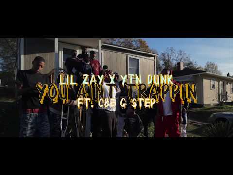 You Ain't Trappin - Lil Zay ft.YTN Dunk , CBE G - Step