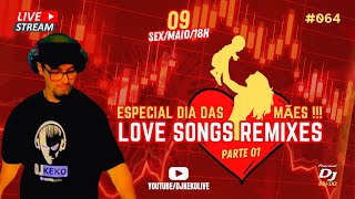#livedj Love Songs Remixes - Especial dia das Mães -  #70s #80s #90s  Parte 01