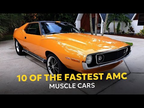 10 Of The Fastest AMC Muscle Cars – Underrated Legends of American Performance
