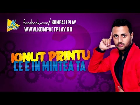 Ionut Printu   Ce E In Mintea Ta New Hit (kompact play)