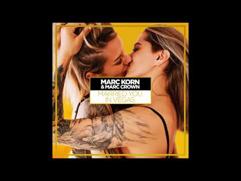 Marc Korn & Marc Crown - Married You in Vegas (Bodybangers Radio Edit)